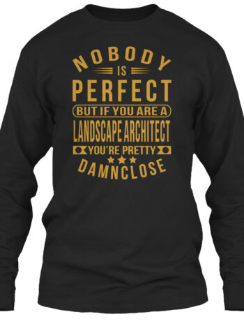 NOBODY PERFECT LANDSCAPE ARCHITECT JOB TEE SHIRTS
